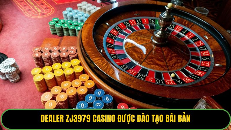 Dealer ZJ3979 casino được đào tạo bài bản