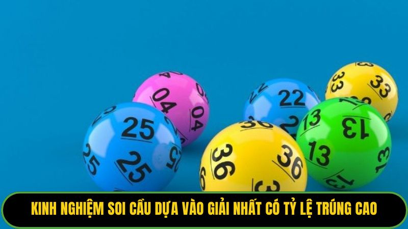 Kinh nghiệm soi cầu dựa vào giải Nhất có tỷ lệ trúng cao