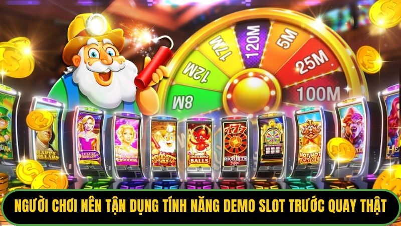 Người chơi nên tận dụng tính năng demo slot trước quay thật