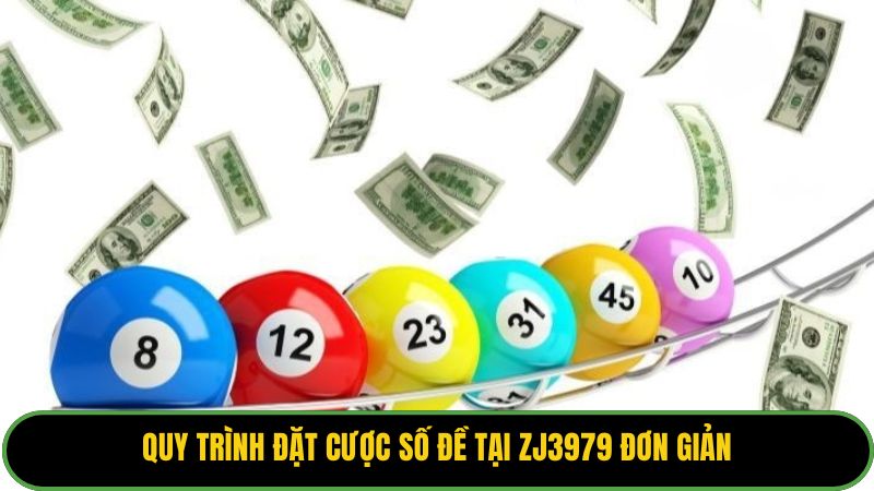 Quy trình đặt cược số đề tại ZJ3979 đơn giản