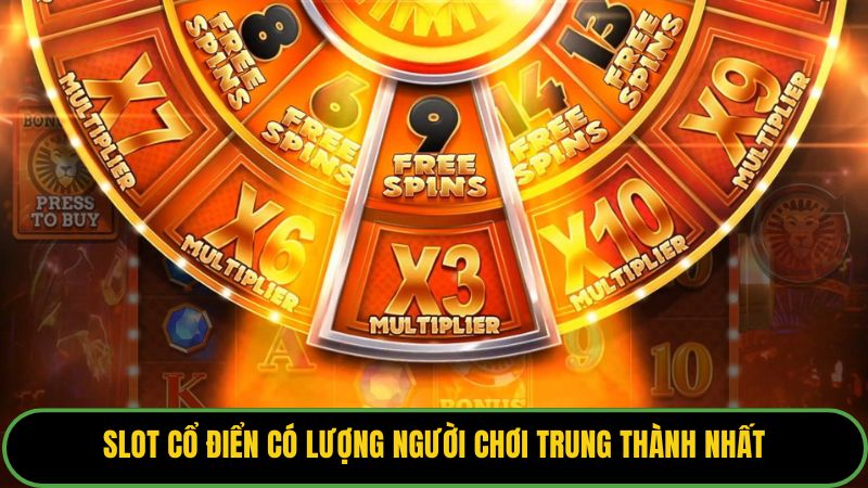 Slot cổ điển có lượng người chơi trung thành nhất