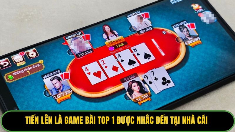 Tiến lên là game bài top 1 được nhắc đến tại nhà cái