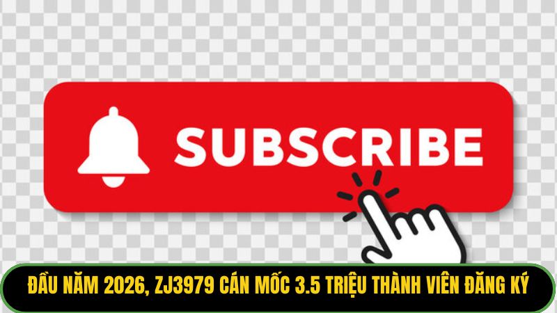 Đầu năm 2026, ZJ3979 cán mốc 3.5 triệu thành viên đăng ký