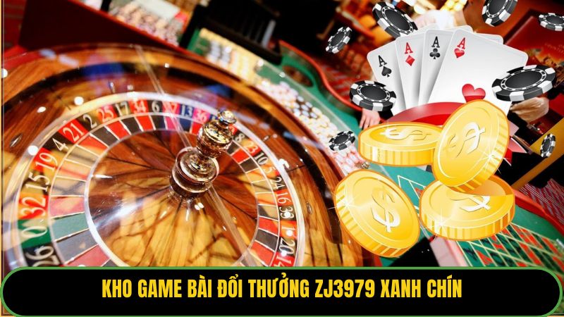 Kho game bài đổi thưởng ZJ3979 xanh chín
