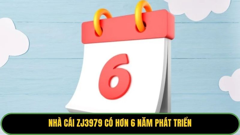 Nhà cái ZJ3979 có hơn 6 năm phát triển